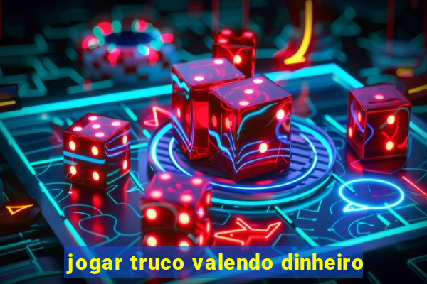 jogar truco valendo dinheiro